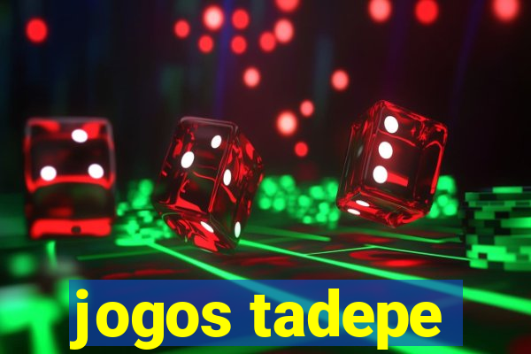 jogos tadepe
